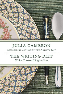 The Writing Diet: Write Yourself Right-Size, Cameron, Julia The Writing Diet: Write Yourself Right-Size, Cameron, Julia