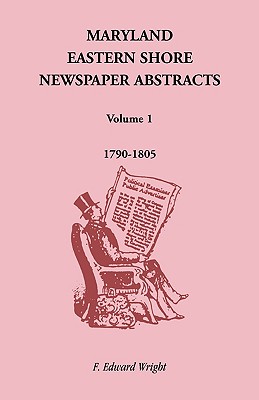 Image for Maryland Eastern Shore Newspaper Abstracts, Volume 1: 1790-1805