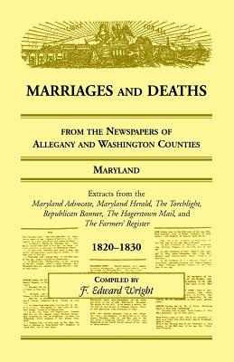 Image for Marriages and Deaths from the Newspapers of Allegany and Washington Counties, Maryland, 1820-1830