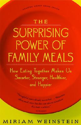 Image for The Surprising Power of Family Meals: How Eating Together Makes Us Smarter, Stronger, Healthier and Happier