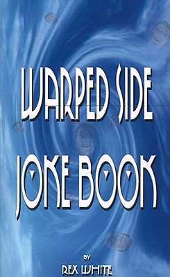 Warped Side Joke Book, White, Rex;White, Woodie Rex Warped Side Joke Book, White, Rex;White, Woodie Rex