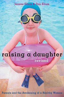 Image for Raising a Daughter: Parents and the Awakening of a Healthy Woman