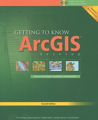Image for Getting to Know ArcGIS Desktop: Basics of ArcView, ArcEditor, and ArcInfo (Getting to Know (ESRI Press)) 2nd Edition