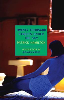 Twenty Thousand Streets Under the Sky: A London Trilogy, Hamilton, Patrick Twenty Thousand Streets Under the Sky: A London Trilogy, Hamilton, Patrick