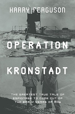 Image for Operation Kronstadt: The True Story of Honor, Espionage, and the Rescue of Britain's Greatest Spy, the Man with a Hundred Faces