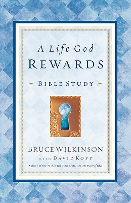 A Life God Rewards: Bible Study A Life God Rewards: Bible Study