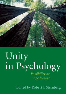 Unity in Psychology: Possibility or Pipedream?, Sternberg, Robert J. Unity in Psychology: Possibility or Pipedream?, Sternberg, Robert J.