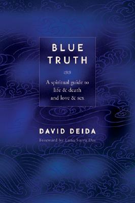 Image for Blue Truth: A Spiritual Guide to Life & Death and Love & Sex