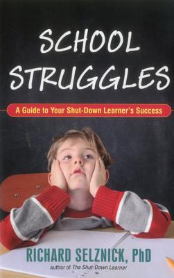 Image for School Struggles: A Guide to Your Shut-Down Learner's Success
