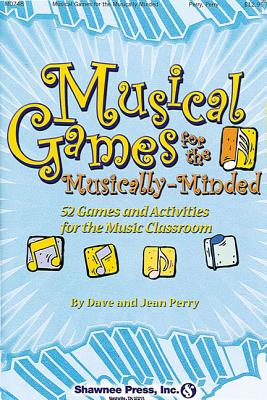 Image for Musical Games for the Musically-Minded: (Over 52 Games and Activities for the Music Classroom)