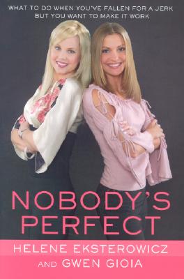Image for Nobody's Perfect: What to Do When You'Ve Fallen for a Jerk but You Want to Make It Work