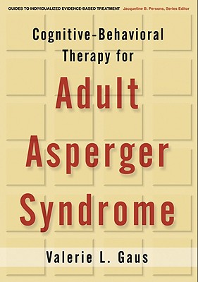 Cognitive Behavioral Therapy For Adult Asperger Syndrome First Edition