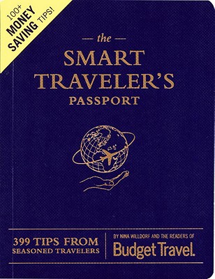 The Smart Traveler's Passport: 399 Tips from Seasoned Travelers, "Torkells, Erik, Travel, the readers of Budget" The Smart Traveler's Passport: 399 Tips from Seasoned Travelers, "Torkells, Erik, Travel, the readers of Budget"