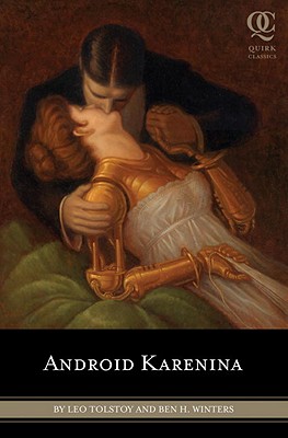 Android Karenina (Quirk Classic), Tolstoy, Leo; Winters, Ben Android Karenina (Quirk Classic), Tolstoy, Leo; Winters, Ben