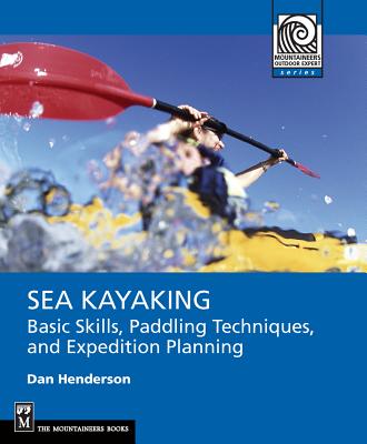 Image for Sea Kayaking: Basic Skills, Paddling Techniques, and Expedition Planning (Mountaineering Outdoor Experts)
