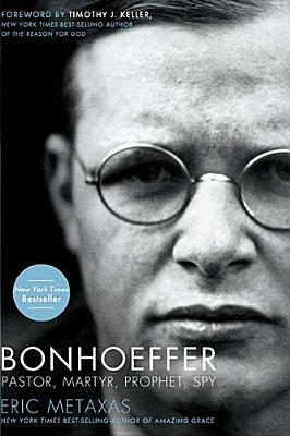 Image for Bonhoeffer: Pastor, Martyr, Prophet, Spy