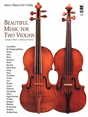 Image for Beautiful Music for Two Violins: Volume III: 3rd Position (Music Minus One (Numbered))