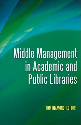 Image for Middle Management in Academic and Public Libraries