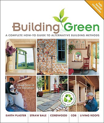 Image for Building Green, New Edition: A Complete How-To Guide to Alternative Building Methods Earth Plaster * Straw Bale * Cordwood * Cob * Living Roofs (Building Green: A Complete How-To Guide to Alternative)