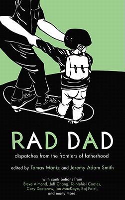 Image for Rad Dad: Dispatches from the Frontiers of Fatherhood