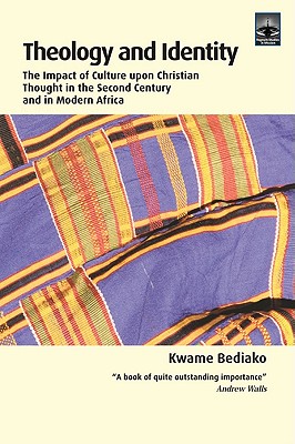 Image for Theology and Identity: The Impact of Culture upon Christian Thought in the Second Century and in Modern Africa