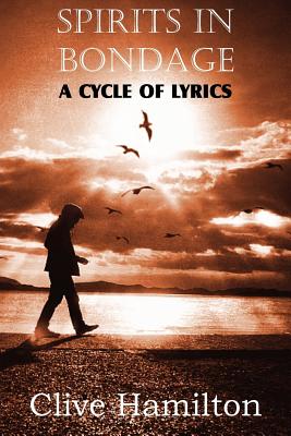 Spirits in Bondage, a Cycle ofLyrics, C. S. Lewis Spirits in Bondage, a Cycle ofLyrics, C. S. Lewis