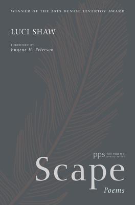 Scape: Poems (Poiema Poetry), Luci Shaw Scape: Poems (Poiema Poetry), Luci Shaw