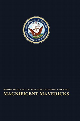 Image for Magnificent Mavericks: Transition of the Naval Ordnance Test Station From Rocket Station to Research, Development, Test, and Evaluation Center, 1948-58