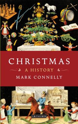 Christmas: A History, Mark Connelly Christmas: A History, Mark Connelly
