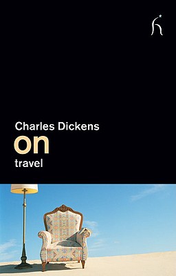On Travel, Charles Dickens On Travel, Charles Dickens