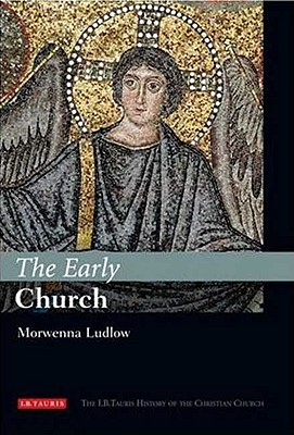 Image for The Early Church: The I.B.Tauris History of the Christian Church