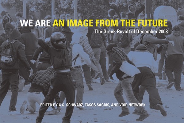 We Are an Image from the Future: The Greek Revolt of December 2008