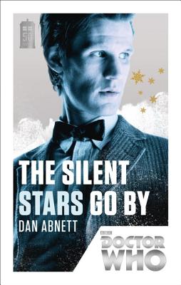 Doctor Who: The Silent Stars Go By, "Abnett, Dan" Doctor Who: The Silent Stars Go By, "Abnett, Dan"