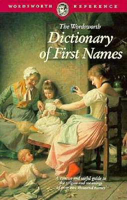The Wordsworth Dictionary of First Names, MacLeod, Iseabail; Freedman, Terry The Wordsworth Dictionary of First Names, MacLeod, Iseabail; Freedman, Terry