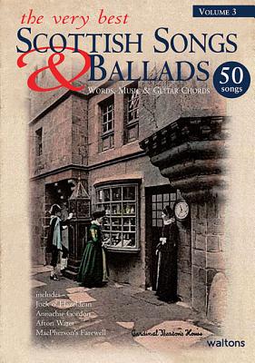 Image for The Very Best Scottish Songs & Ballads - Volume 3: Words, Music & Guitar Chords