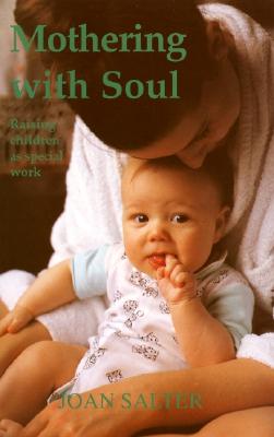 Image for Mothering with Soul: Raising Children As Special Work (Early Years)