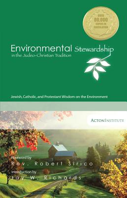 Environmental Stewardship in the Judeo-Christian Tradition: Jewish, Catholic, and Protestant Wisdom on the Environment, Michael B Barkey Environmental Stewardship in the Judeo-Christian Tradition: Jewish, Catholic, and Protestant Wisdom on the Environment, Michael B Barkey