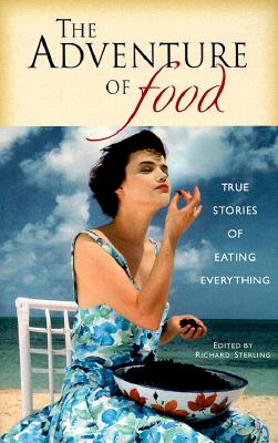 Image for Adventure of Food : True Stories of Eating Everything