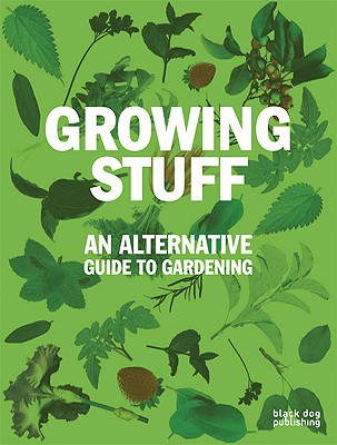 Image for Growing Stuff: An Alternative Guide to Gardening