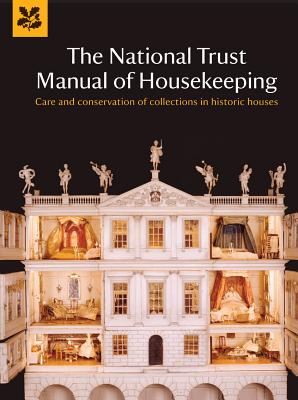 Image for The National Trust Manual of Housekeeping: Care and Conservation of Collections in Historic Houses