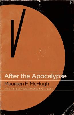 After the Apocalypse: Stories, McHugh, Maureen F. After the Apocalypse: Stories, McHugh, Maureen F.