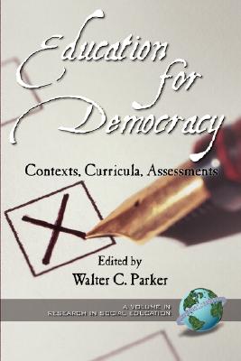 Education for Democracy: Contexts, Curricula, Assessments (Research in Social Education, V. 2) Education for Democracy: Contexts, Curricula, Assessments (Research in Social Education, V. 2)