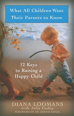Image for What All Children Want Their Parents to Know: Twelve Keys to Successful Parenting