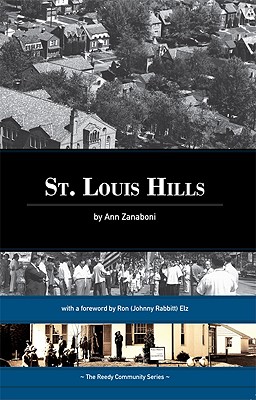 St. Louis Hills: The Reedy Community Series, Ann Zanaboni St. Louis Hills: The Reedy Community Series, Ann Zanaboni