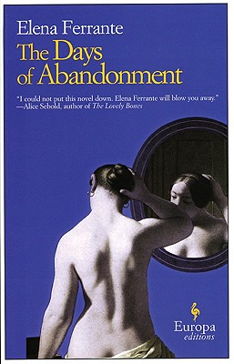 Days of Abandonment, ELENA FERRANTE,ANN GOLDSTEIN Days of Abandonment, ELENA FERRANTE,ANN GOLDSTEIN
