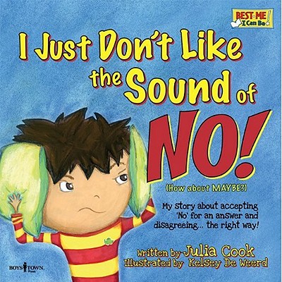 Image for I Just Don't Like the Sound of No!: My Story About Accepting No for an Answer and Disagreeing the Right Way! (Audio CD with book) (Best Me I Can Be!)