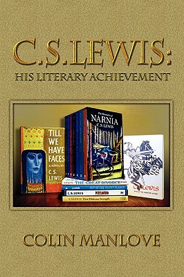 C. S. Lewis: His Literary Achievement, Colin Manlove C. S. Lewis: His Literary Achievement, Colin Manlove