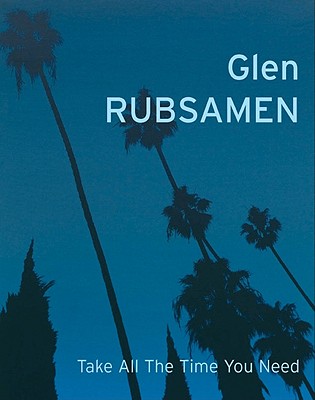 Image for Glen Rubsamen: Take All the Time You Need