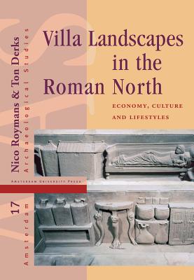Image for Villa Landscapes in the Roman North: Economy, Culture and Lifestyles (Amsterdam Archaeological Studies)