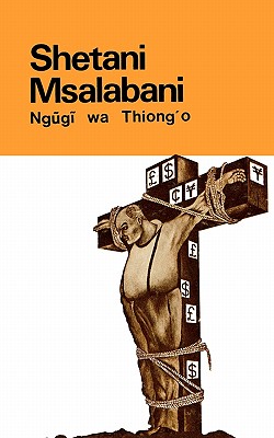SHETANI MSALABANI, NGUGI WA THIONG'O SHETANI MSALABANI, NGUGI WA THIONG'O